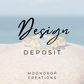 Custom Design Deposit